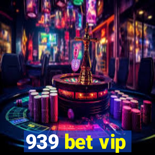 939 bet vip